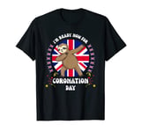 Funny Sloth I'm Ready Now For Coronation Day 6Th May 2023 T-Shirt