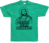 Jesus Is My Homeboy, T-Shirt