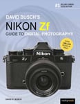 David Busch&#039;s Nikon Zf Guide to Digital Photography