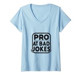 Womens Pro at Bad Jokes Funny Dad Humor for Fathers V-Neck T-Shirt