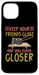 iPhone 13 Keep Your Friends Close And Your Sushi Closer Kawaii Sushi Case