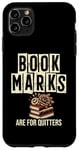 Coque pour iPhone 11 Pro Max Les marque-pages sont pour quitters livre lecture livres rat de bibliothèque