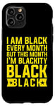 Coque pour iPhone 11 Pro Je suis noire tous les mois mais ce mois-ci je suis Blackity Black