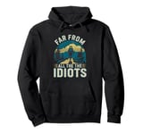 Funny Nature Meme Far From All The Idiots Funny Hiking Memes Pullover Hoodie