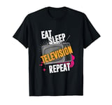 Eat Sleep Television Repeat Watch Watching TV Gift T-Shirt