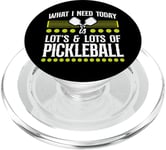 Pickleball What I Need Today Is Lots & Lots Of Pickleball PopSockets PopGrip for MagSafe