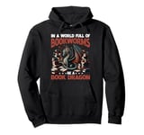 Dragon In A World Full Of Bookworms Be A Book Dragon Pullover Hoodie