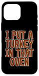 Coque pour iPhone 16 Pro Max I Put A Turkey In That Oven Annonce de grossesse Joie