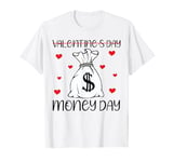 Valentine's Day Money day & happy Valentine's day gifts tee T-Shirt