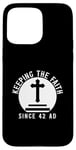 iPhone 15 Pro Max Keeping The Faith Since 42 AD Religious Case