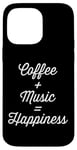 iPhone 14 Pro Max Coffee Plus Music Equals Happiness Caffeine Lover Case