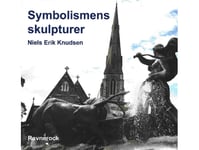 Skulpturer Av Symbolism | Niels Erik Knudsen | Språk: Danska