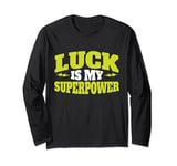 Luck is my Superpower Game Night Long Sleeve T-Shirt