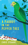 A Parrot in the Pepper Tree: A Sequel to Driving over Lemons (Lemons Trilogy Book 2)