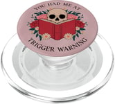 Inscription You Had Me At Trigger Warning Gothic Book Lover PopSockets PopGrip pour MagSafe