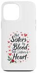 iPhone 13 Pro Max Not Sisters by Blood but Sisters by Heart Soul Sister Case