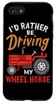 Coque pour iPhone SE (2020) / 7 / 8 I'd Rather Be Driving My Wheel Horse Tracteur agricole amusant