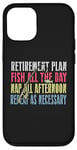 iPhone 12/12 Pro Retirement Plan: Fish All The Day, Nap All Afternoon Funny Case