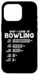 Coque pour iPhone 16 Pro Bowling - Why I Lose At Bowling - Bowler - Bowling assorti