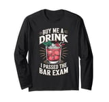 Buy Me A Drink I Passed The Bar Exam Long Sleeve T-Shirt