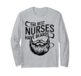 Funny Male Nurse The Best Nurses Have Beards Male Nurses Long Sleeve T-Shirt