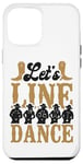 iPhone 12 Pro Max Line Dancing Dance Teacher Let's Line Dance Case