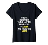 Womens I Leave Homework To The Last Day - Funny School Sarcasm Pun V-Neck T-Shirt