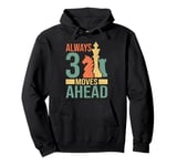 Funny Always 3 moves ahead Chess Player Board Game Chess Pullover Hoodie