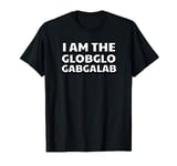 I am The GLOBGLOGABGALAB Hiphop music album Quote T-Shirt