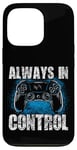 Coque pour iPhone 13 Pro Always In Control Gamer Say pour les joueurs de jeux vidéo