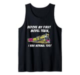 Before my first model train, I was normal too Tank Top