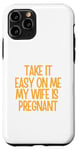 Coque pour iPhone 11 Pro Nouveau papa drôle, vas-y doucement avec moi, ma femme est enceinte