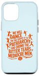 iPhone 12/12 Pro We will dance on the grave of the patriarchy feminist quote Case