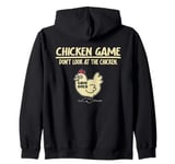 Funny Chicken Game - Dont Look At The Chicken Zip Hoodie