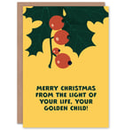 From The Light Of Your Life Golden Child Funny Christmas Greeting Card