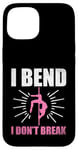 Coque pour iPhone 15 I Bend I Don't Break Poledance Dancer Pole Dancing