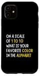 Coque pour iPhone 11 Sarcasm On a Scale of 1-10 What is Your Favorite Color Funny