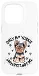 Coque pour iPhone 15 Pro Seul mon Yorkie me comprend, le chien Yorkshire Terrier Yorkies