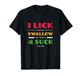 I Lick The Salt Swallow The Tequila Suck The Lime Drinking T-Shirt