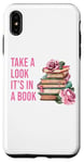 iPhone XS Max Take a Look It's in a Book: Women & Girls Novel Reader Quote Case