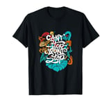 Can't Stop Won't Stop Motivational Design T-Shirt