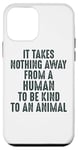 Coque pour iPhone 12 mini Animal Advocate : rien n'empêche l'homme d'être gentil avec les animaux