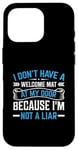 iPhone 16 Pro I Don't Have A Welcome Mat At My Door Because I'm Not A Liar Case