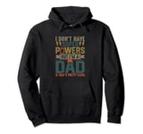 Best Dad Ever I Don't Have Super Powers Funny Vintage Humor Pullover Hoodie
