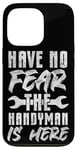 iPhone 13 Pro Handyman Vintage Have No Fear The Handyman Is Here Case