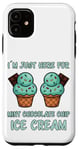 iPhone 11 I´m Just Here For Mint Chocolate Chip Ice Cream Case