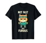 Not Fast Just Furious Funny Cat Sport T-Shirt