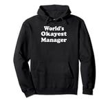 World's Okayest Manager Funny Sarcastic Supervisor Boss Pullover Hoodie