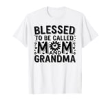 Blessed To Be Called Mom Grandma Great Grandma Mother's Day T-Shirt