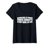 Womens Knowledge Is Power, Power Corrupts Study Hard, Be Evil |-- V-Neck T-Shirt